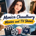 Monica Chaudhary movies and TV shows